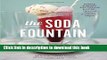 Read The Soda Fountain: Floats, Sundaes, Egg Creams   More--Stories and Flavors of an American