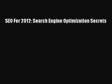 READ book  SEO For 2012: Search Engine Optimization Secrets  Full Free