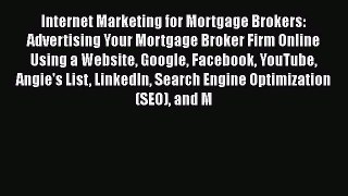 READ book  Internet Marketing for Mortgage Brokers: Advertising Your Mortgage Broker Firm