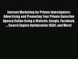 DOWNLOAD FREE E-books  Internet Marketing for Private Investigators: Advertising and Promoting