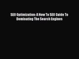 READ book  SEO Optimization: A How To SEO Guide To Dominating The Search Engines  Full Ebook