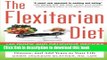 Read The Flexitarian Diet: The Mostly Vegetarian Way to Lose Weight, Be Healthier, Prevent