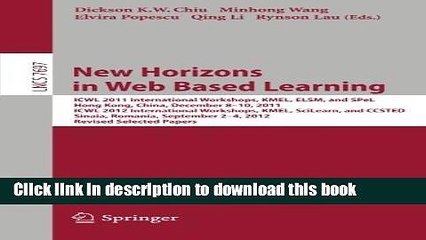 Read New Horizons in Web Based Learning: ICWL 2011 International Workshops, KMEL, ELSM, and SPeL,