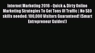 DOWNLOAD FREE E-books  Internet Marketing 2016 - Quick & Dirty Online Marketing Strategies