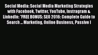 READ book  Social Media: Social Media Marketing Strategies with Facebook Twitter YouTube Instragram