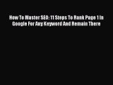 READ book  How To Master SEO: 11 Steps To Rank Page 1 In Google For Any Keyword And Remain