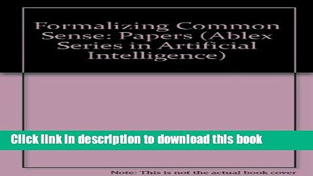 Read Formalizing Common Sense: Papers by John McCarthy (Ablex Series in Artificial Intelligence)