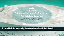 Read The Dairy-Free Kitchen: 100 Recipes for all the Creamy Foods You Love--Without Lactose,