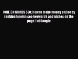 READ book  FOREIGN NICHES SEO: How to make money online by ranking foreign seo keywords and