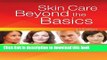 Download Skin Care: Beyond The Basics Free Books