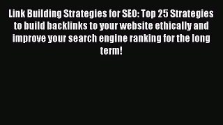 READ book  Link Building Strategies for SEO: Top 25 Strategies to build backlinks to your