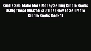 DOWNLOAD FREE E-books  Kindle SEO: Make More Money Selling Kindle Books Using These Amazon