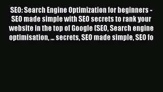 READ book  SEO: Search Engine Optimization for beginners - SEO made simple with SEO secrets
