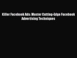 DOWNLOAD FREE E-books  Killer Facebook Ads: Master Cutting-Edge Facebook Advertising Techniques