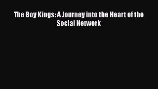 DOWNLOAD FREE E-books  The Boy Kings: A Journey into the Heart of the Social Network  Full