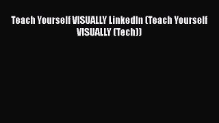 DOWNLOAD FREE E-books  Teach Yourself VISUALLY LinkedIn (Teach Yourself VISUALLY (Tech))  Full