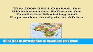 Read The 2009-2014 Outlook for Bioinformatics Software for Predictive Modeling and Expression