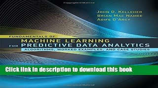 Read Fundamentals of Machine Learning for Predictive Data Analytics: Algorithms, Worked Examples,