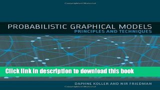 Read Probabilistic Graphical Models: Principles and Techniques (Adaptive Computation and Machine