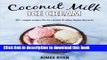 Read Coconut Milk Ice Cream: Vegan   Grain-free Ice Creams   Frozen Treats - Made Using Coconut