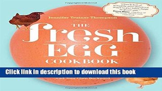 Download The Fresh Egg Cookbook: From Chicken to Kitchen, Recipes for Using Eggs from Farmers