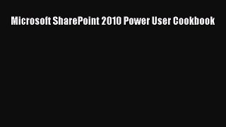 READ book  Microsoft SharePoint 2010 Power User Cookbook  Full E-Book