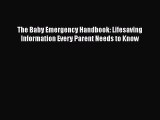 Read The Baby Emergency Handbook: Lifesaving Information Every Parent Needs to Know Ebook Free