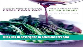 Read Fresh Food Fast: Delicious, Seasonal Vegetarian Meals in Under an Hour  Ebook Free