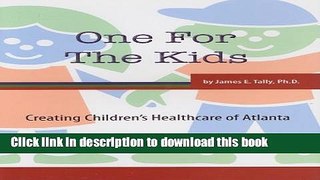 [PDF] One for the Kids: Creating Children s Healthcare of Atlanta Download Full Ebook
