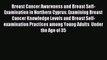 Read Breast Cancer Awareness and Breast Self-Examination in Northern Cyprus: Examining Breast