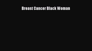 Read Breast Cancer Black Woman Ebook Free