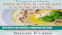 Read Vegetarian  Mediterranean  Cookbook: Over 50 recipes for appetizers, salads, dips, and main