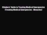 Read Climbers' Guide to Treating Medical Emergencies (Treating Medical Emergencies - Menasha)