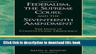 Read Federalism, the Supreme Court, and the Seventeenth Amendment: The Irony of Constitutional