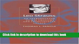Read Leo Strauss: An Introduction to His Thought and Intellectual Legacy (The Johns Hopkins Series