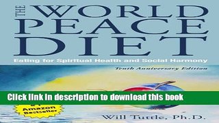 Read World Peace Diet (Tenth Anniversary Edition): Eating for Spiritual Health and Social Harmony