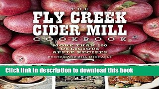 Read The Fly Creek Cider Mill Cookbook: More than 100 Delicious Apple Recipes  Ebook Free