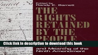 Read The Rights Retained by the People: The History and Meaning of the Ninth Amendment (Volume 1)