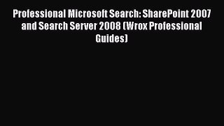 READ book  Professional Microsoft Search: SharePoint 2007 and Search Server 2008 (Wrox Professional