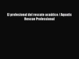 Read El profesional del rescate acuático / Aquatic Rescue Professional PDF Free