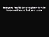 Read Emergency First Aid: Emergency Procedures for Everyone at Home at Work or at Leisure Ebook
