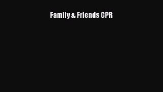 Read Family & Friends CPR Ebook Free