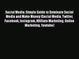 READ book  Social Media: Simple Guide to Dominate Social Media and Make Money (Social Media
