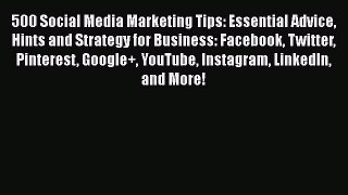 DOWNLOAD FREE E-books  500 Social Media Marketing Tips: Essential Advice Hints and Strategy