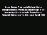 Read Breast Cancer: Progress in Biology Clinical Management and Prevention: Proceedings of