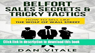 Read Belfort Sales Secrets   Tricky Tactics: How to Sell like the Wolf of Wall Street (Sales,