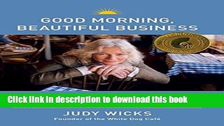 Download Good Morning, Beautiful Business: The Unexpected Journey of an Activist Entrepreneur and