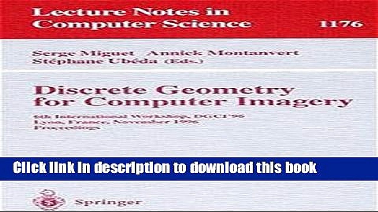Read Discrete Geometry for Computer Imagery: 6th International Workshop, DGCI 96, Lyon, France,