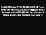 READ book  SOCIAL MEDIA MARKETING: PREMIUM EDITION: Proven Strategies for SUCCESSFUL marketing