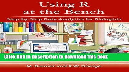 Read Using R at the Bench: Step-by-Step Data Analytics for Biologists Ebook Online